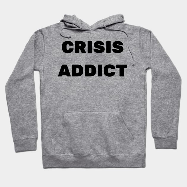 CRISIS ADDICT Hoodie by baseCompass